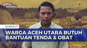 Rumah Dan Fasilitas Umum Hilang Tersapu Banjir, Warga Aceh Utara Tinggal Di Tenda Yang Tak Layak