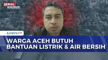 Kabiro KompasTV Aceh Ungkap Situasi Di Aceh: Listrik Belum Pulih, 735 Ribu Jiwa Butuh Bantuan