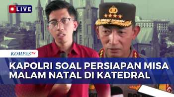 Gereja Katedral Jakarta Gelar 2 Sesi Misa Malam Natal, Kapolri Tinjau Pengamanan | KOMPAS PETANG