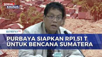 Menkeu Purbaya Siapkan Rp1,51 Triliun Untuk Percepatan Pemulihan Bencana Sumatera | KOMPAS PETANG