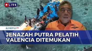 Terbaru! Tim SAR Konfirmasi 1 Temuan Jenazah Merupakan Putra Pelatih Valencia | KOMPAS MALAM
