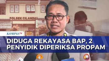 Diduga Rekayasa BAP, 2 Penyidik Polsek Cilandak Diperiksa Propam | KOMPAS MALAM