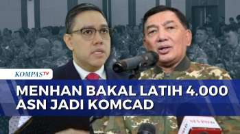 Respons Komisi I DPR soal Rencana Menhan Latih 4.000 ASN Jadi Komcad | KOMPAS MALAM