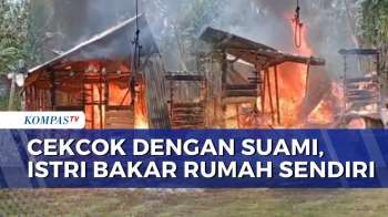 Dipicu Cekcok dengan Suami, Istri di Buton Nekat Bakar Rumah Sendiri | BERUT