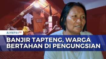 Banjir Bandang Tapanuli Tengah, Warga Bertahan di Pengungsian | KOMPAS MALAM