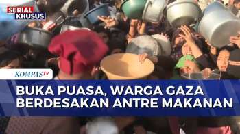 Suasana Buka Puasa Hari Pertama, Warga Gaza Berdesakan Antre Bantuan Makanan | KOMPAS PETANG