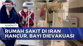Serangan Udara Hantam Rumah Sakit Di Iran, Bayi Prematur Dievakuasi | KOMPAS PETANG
