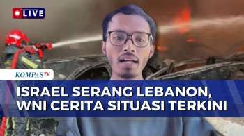 [FULL] WNI di Lebanon Ungkap Situasi Usai Serangan Israel di Tengah Gencatan Senjata