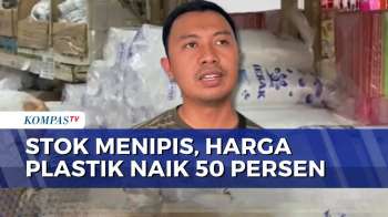 Harga Plastik Di Bengkulu Naik Hingga 50 Persen, Pedagang Keluhkan Stok Menipis | KOMPAS SIANG