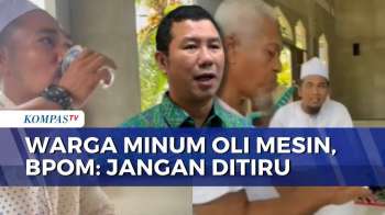 Viral! Warga Minum Oli Mesin, BPOM Peringatkan Bahaya Hingga Risiko Kematian | KOMPAS SIANG