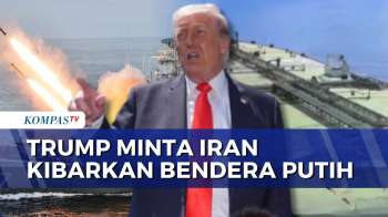Trump Sebut Militer Iran Melemah, Desak Kibarkan Bendera Putih Tanda Menyerah | KOMPAS PETANG