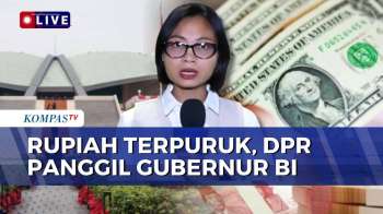 Rupiah Merosot Rp17.648 per Dolar AS, Komisi XI DPR Panggil Gubernur BI | KOMPAS SIANG