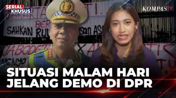 Begini Pengamanan Dan Situasi Jelang Demo Di Depan DPR Besok | KOMPAS MALAM