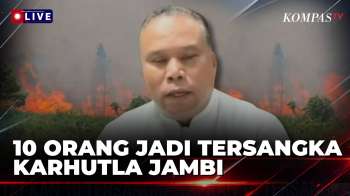 [FULL] 10 Tersangka Karhutla di Jambi, Polisi: Pelaku Bakar 17 Lebih Hektar Lahan | KOMPAS MALAM