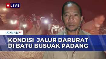 Situasi Terkini! Jalur Darurat Di Batu Busuak Padang Sudah Bisa Dilintasi | KOMPAS MALAM