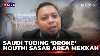 [FULL] Analisis Peneliti Soal Saudi Tuding 'Drone' Houthi Sasar Area Dekat Mekkah | KOMPAS PETANG