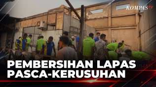 usai-kerusuhan-warga-binaan-bersihkan-puing-kebakaran-lapas-merauke-kompas-siang