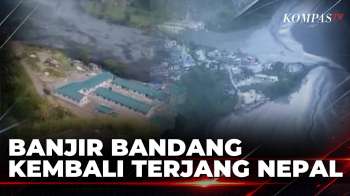 Detik-Detik Banjir Bandang Terjang Nepal, 10 Orang Hilang Dan 40 Rumah Hanyut | KOMPAS PETANG