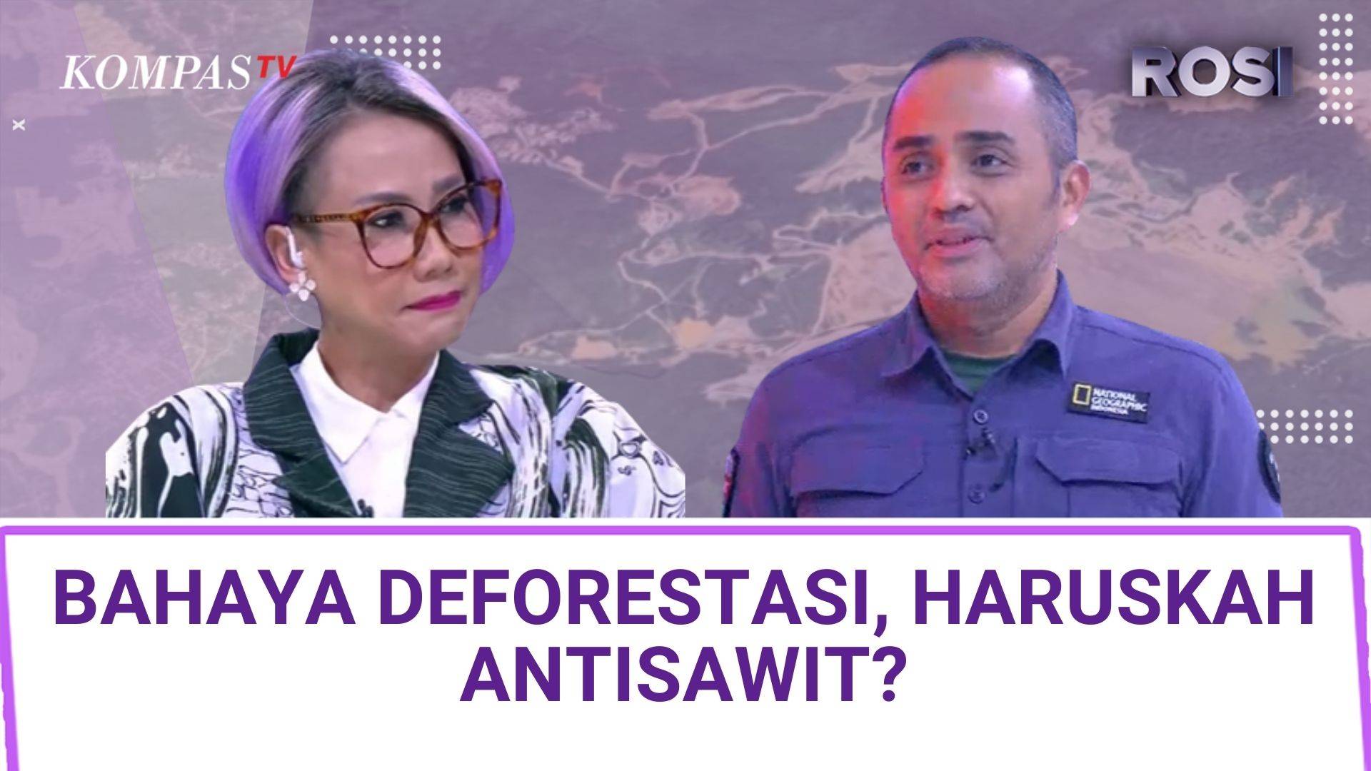 Kesadaran Ekologis hingga Bahaya Deforestasi, Haruskah Antisawit? | ROSI