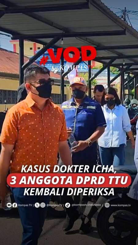 KASUS DOKTER ICHA, 3 ANGGOTA DPRD TTU KEMBALI DIPERIKSA