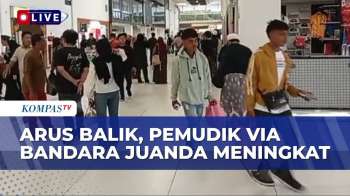 Lebaran Hari Kedua: Pemudik Arus Balik Via Bandara Juanda Meningkat, Kapan Puncaknya? | SAPA MALAM