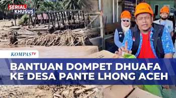 500 Warga Pante Lhong Kehilangan Rumah, Dompet Dhuafa Salurkan Bantuan | KOMPAS PAGIR