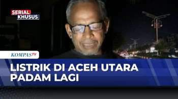 Listrik Padam Total Di Aceh Utara, Aktivitas Pascabencana Kembali Terganggu | KOMPAS SIANG