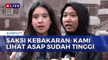 [FULL] Kesaksian Warga Saat Detik-Detik Kebakaran Gedung Di Kemayoran