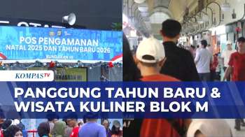 Panggung Hiburan Tahun Baru Hingga Berburu Kuliner Di Blok M | KOMPAS PETANG