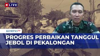 [FULL] TNI Ungkap Progres Perbaikan Tanggul Sungai Jebol Di Pekalongan, Ada Imbauan?