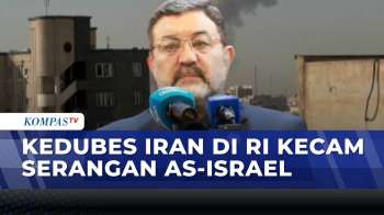 Keterangan Kedubes Iran Di RI Kecam Serangan AS-Israel | KOMPAS PETANG