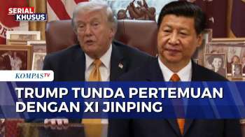 Fokus Perang, Trump Tunda Pertemuan Dengan Xi Jinping Di Beijing Selama 1 Bulan | KOMPAS PETANG