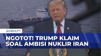 Buka Suara! Trump Klaim Iran Punya Ambisi Nuklir, AS Perketat Blokade Di Selat Hormuz |KOMPAS PETANG
