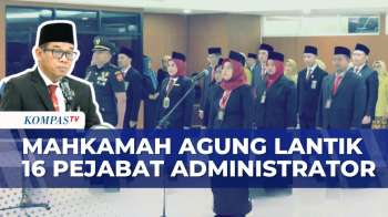 Mahkamah Agung Gelar Pelantikan Dan Sumpah Jabatan 16 Pejabat Administrator | MA NEWS