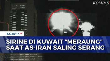 Konflik Memanas! Suara Sirine 'Meraung' di Kuwait saat AS-Iran Saling Serang | KOMPAS PETANG
