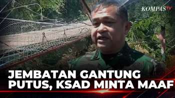 Jembatan Gantung Pongpet Putus, KSAD Minta Maaf Dan Akan Investigasi Penyebabnya | SAPA MALAM