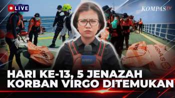 TERBARU! Hari Ke-13, 5 Kantong Jenazah Korban KM Virgo Dievakuasi, 93 Masih Dicari | KOMPAS PAGI