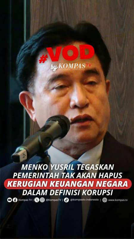 Yusril Tegaskan Pemerintah Tak Hapus Kerugian Keuangan Negara dari Definisi Korupsi