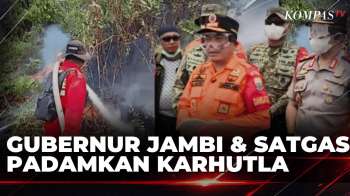Gubernur Jambi Tinjau Karhutla, Petugas Hadapi Minimnya Sumber Air | KOMPAS SIANG