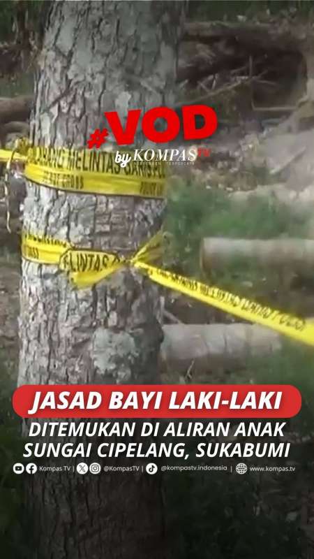 JASAD BAYI LAKI-LAKI DITEMUKAN DI ALIRAN ANAK SUNGAI CIPELANG, SUKABUMI