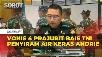 [FULL] Vonis 4 Prajurit TNI Penyiram Air Keras Andrie Yunus, 2 Dipecat, 1 Divonis 3 Tahun Penjara