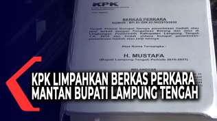 kpk-limpahkan-berkas-perkara-mustafa-mantan-bupati-lampung-tengah