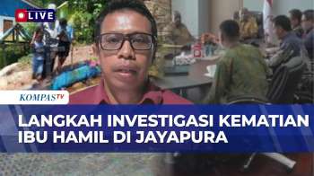 Ibu Hamil Meninggal Usai Ditolak 4 RS, Begini Usaha Tim Khusus Ke Jayapura Ungkap Fakta