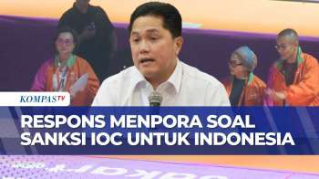 Soal Sanksi Gelar Olimpiade, Erick Thohir: Keputusan IOC Belum Final, Masih Ada Ruang Negosiasi