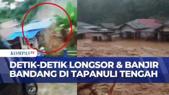 Tingginya Curah Hujan Picu Longsor Dan Banjir Bandang Di Tapanuli Tengah | KOMPAS PETANG
