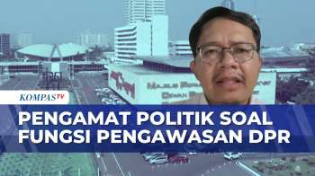 Kinerja DPR Dalam Menjalankan Fungsi Pengawasan | KOMPAS SIANG