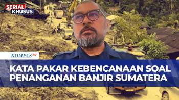 [FULL] Pakar Kebencanaan Bicara Soal Penanganan Bencana Banjir Dan Longsor Di Sumatera