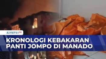Kronologi-Penyebab Kebakaran Panti Jompo Di Manado Tewaskan 16 Lansia | KOMPAS PETANG