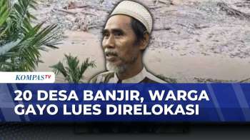 Banjir Bandang Dan Longsor, Warga 20 Desa Di Gayo Lues Direlokasi | KOMPAS PAGI