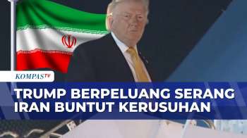 Trump Buka Opsi Serang Iran Buntut Demo & Kerusuhan Telan Korban Jiwa | KOMPAS PETANG